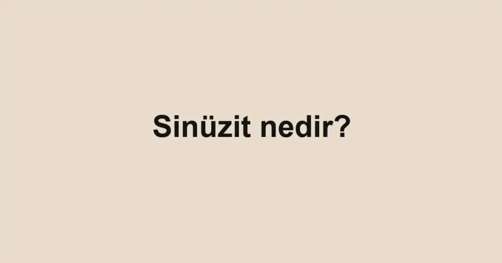 Sinüzit nedir?